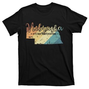 Nebraska ItS Not For Everyone Usa America T-Shirt