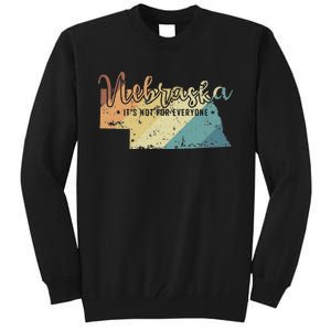 Nebraska ItS Not For Everyone Usa America Tall Sweatshirt