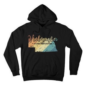 Nebraska ItS Not For Everyone Usa America Tall Hoodie