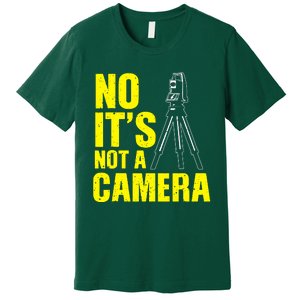 No ItS Not A Camera Premium T-Shirt