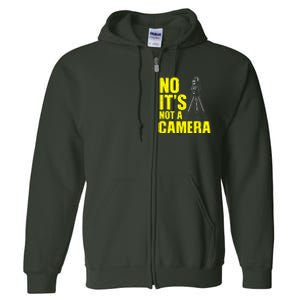 No ItS Not A Camera Full Zip Hoodie