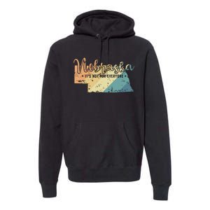 Nebraska Its Not For Everyone Usa America Premium Hoodie