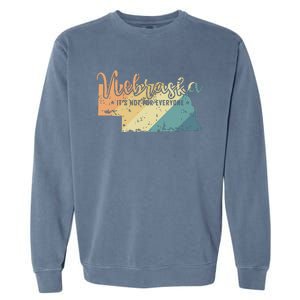 Nebraska Its Not For Everyone Usa America Garment-Dyed Sweatshirt