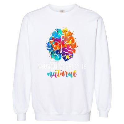 Neurodiversity is Natural Autism Awareness Neurodivergent Garment-Dyed Sweatshirt