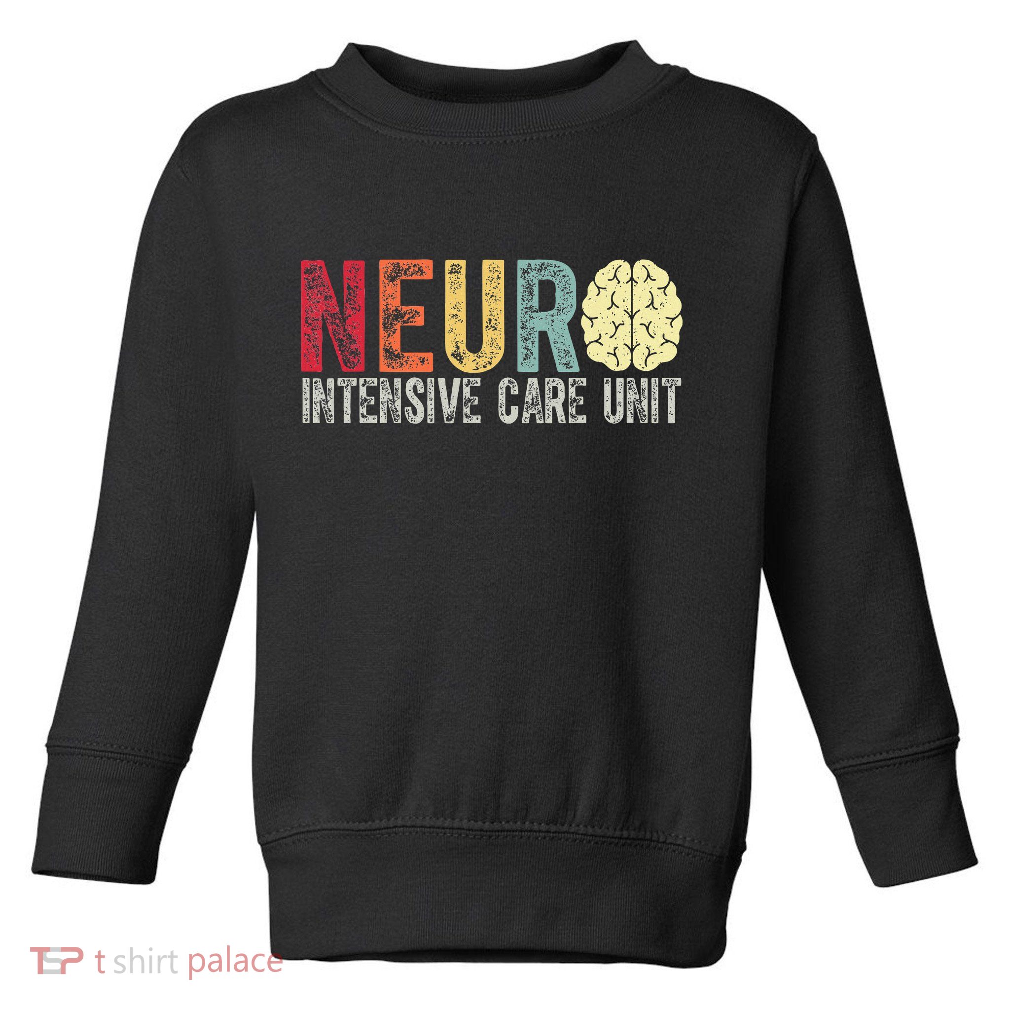 Neuro Icu Nurse Brain Nursing Intensive Care Unit Rn Toddler Sweatshirt