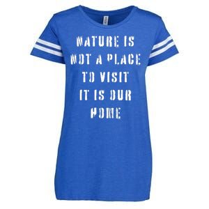 Nature Is Not A Place To Visit It Is Our Home. Enza Ladies Jersey Football T-Shirt