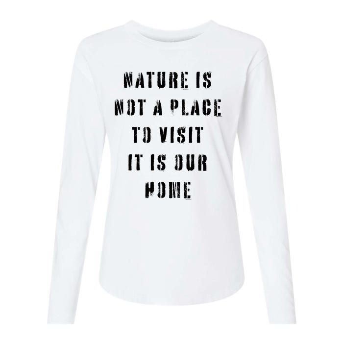 Nature Is Not A Place To Visit It Is Our Home. Womens Cotton Relaxed Long Sleeve T-Shirt