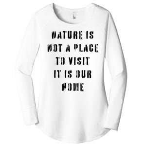 Nature Is Not A Place To Visit It Is Our Home. Women's Perfect Tri Tunic Long Sleeve Shirt