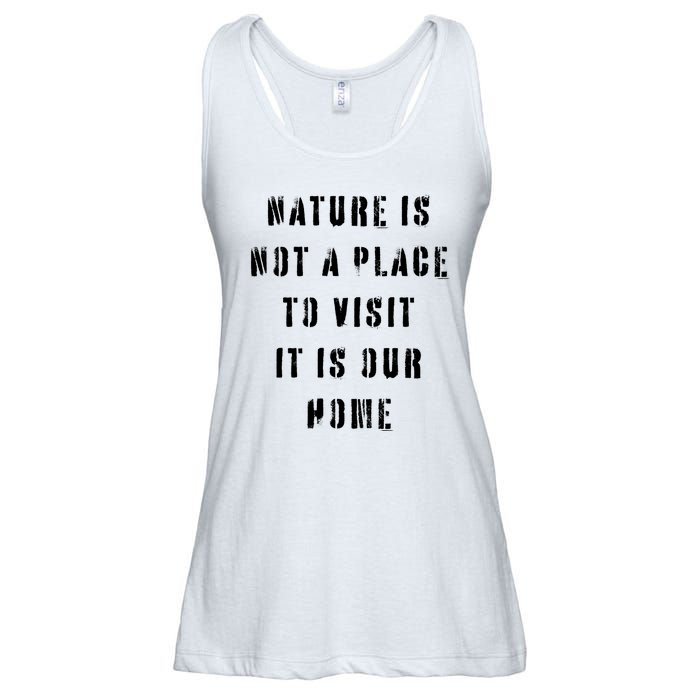 Nature Is Not A Place To Visit It Is Our Home. Ladies Essential Flowy Tank