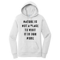 Nature Is Not A Place To Visit It Is Our Home. Women's Pullover Hoodie