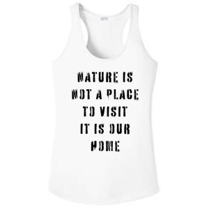 Nature Is Not A Place To Visit It Is Our Home. Ladies PosiCharge Competitor Racerback Tank