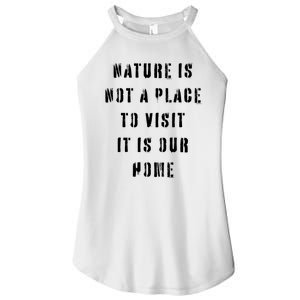 Nature Is Not A Place To Visit It Is Our Home. Women's Perfect Tri Rocker Tank