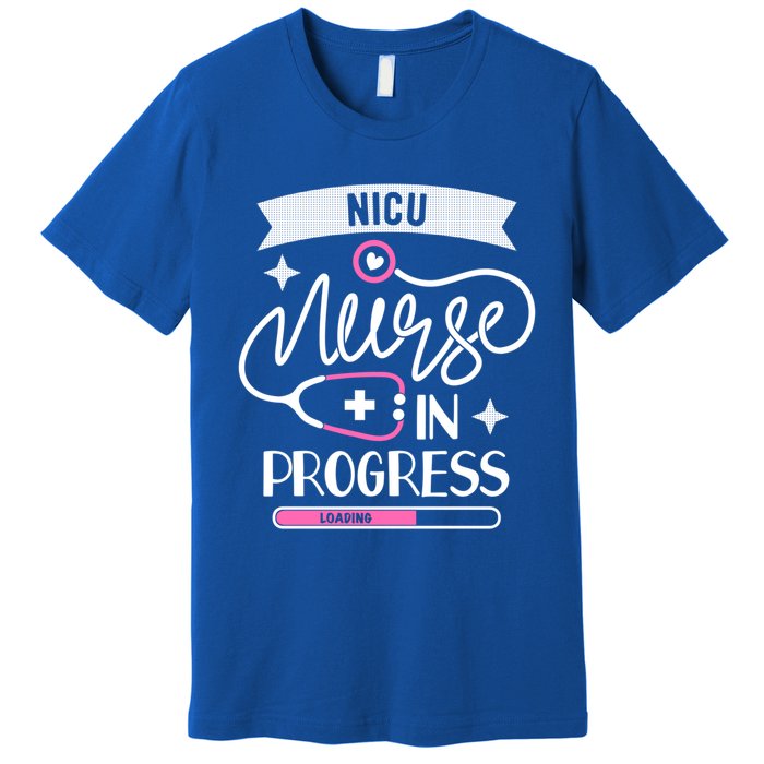 Neonatal Icu Nursing Student Life Nicu Nurse In Progress Gift Premium T-Shirt