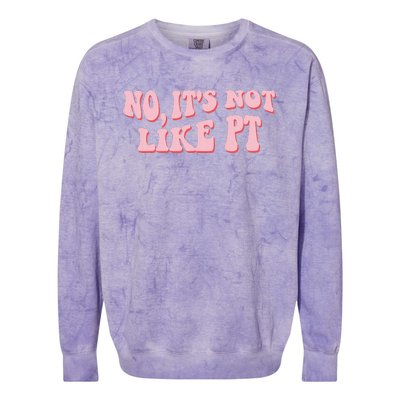 No It's Not Like PT Occupational Therapy Sensory OT Colorblast Crewneck Sweatshirt