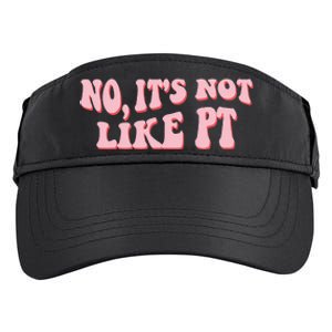 No It's Not Like PT Occupational Therapy Sensory OT Adult Drive Performance Visor