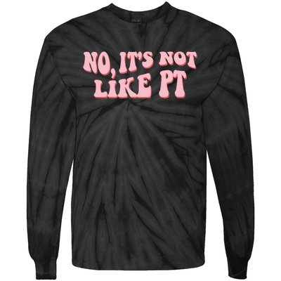 No It's Not Like PT Occupational Therapy Sensory OT Tie-Dye Long Sleeve Shirt