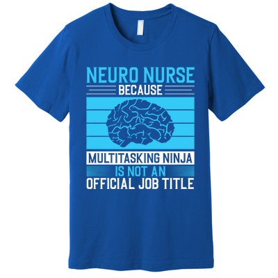 Neuro Icu Nurse Neuro Nurse Great Gift Premium T-Shirt