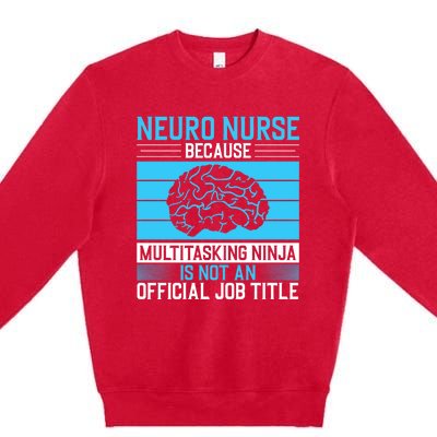 Neuro Icu Nurse Neuro Nurse Great Gift Premium Crewneck Sweatshirt