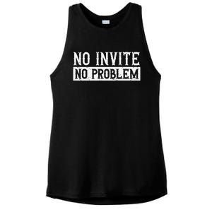 No Invite No Problem Quote For A Wedding Crasher Ladies PosiCharge Tri-Blend Wicking Tank