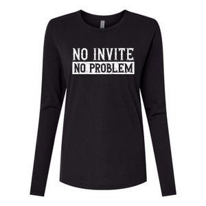 No Invite No Problem Quote For A Wedding Crasher Womens Cotton Relaxed Long Sleeve T-Shirt