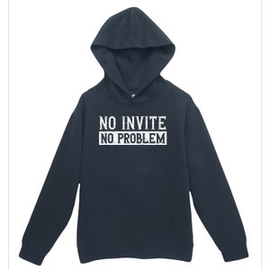 No Invite No Problem Quote For A Wedding Crasher Urban Pullover Hoodie