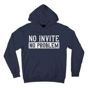 No Invite No Problem Quote For A Wedding Crasher Tall Hoodie