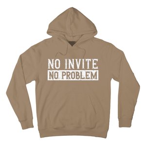 No Invite No Problem Quote For A Wedding Crasher Hoodie