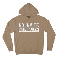 No Invite No Problem Quote For A Wedding Crasher Hoodie