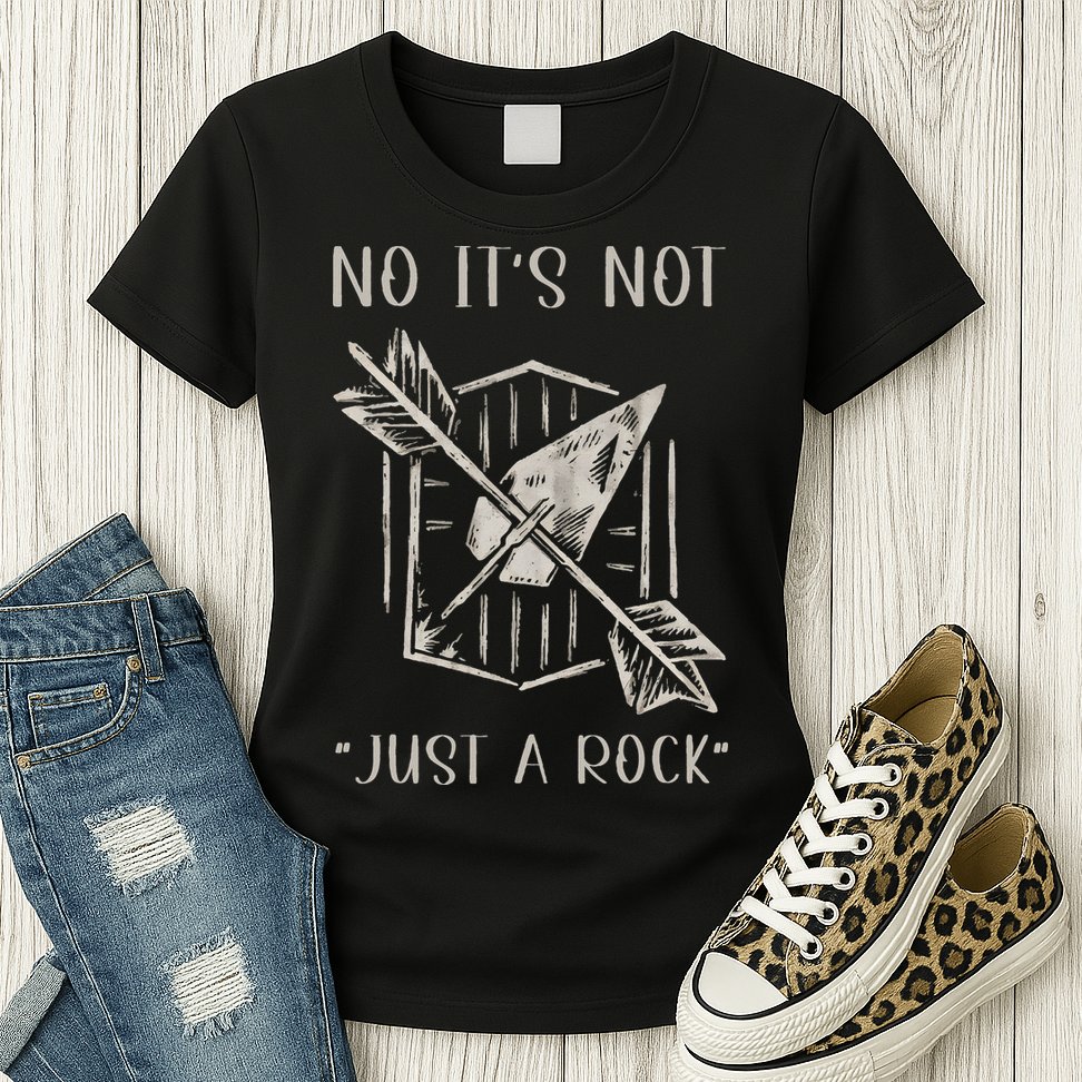 No ItS Not Just A Rock Arrowhead Hunting Womens T-Shirt