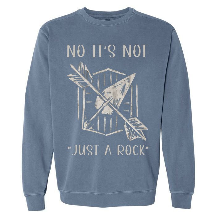 No ItS Not Just A Rock Arrowhead Hunting Garment-Dyed Sweatshirt