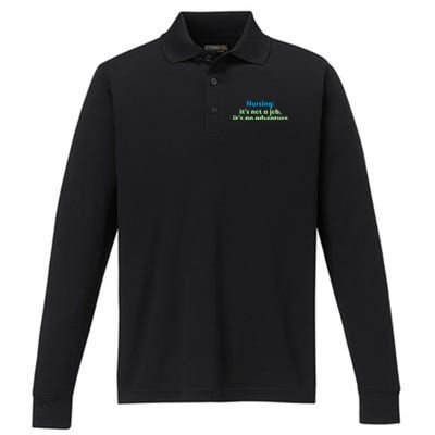 Nursing: Its Not A Job Its An Adventure Gift Performance Long Sleeve Polo