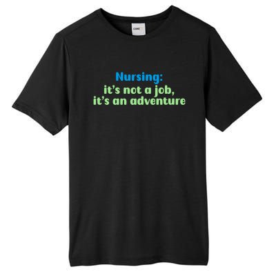 Nursing: Its Not A Job Its An Adventure Gift Tall Fusion ChromaSoft Performance T-Shirt