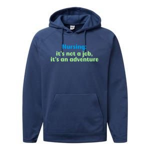 Nursing: Its Not A Job Its An Adventure Gift Performance Fleece Hoodie