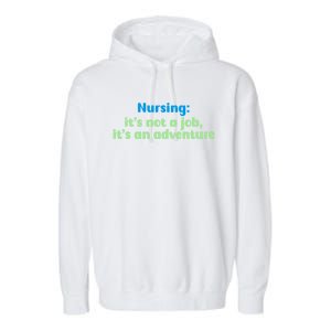 Nursing: Its Not A Job Its An Adventure Gift Garment-Dyed Fleece Hoodie