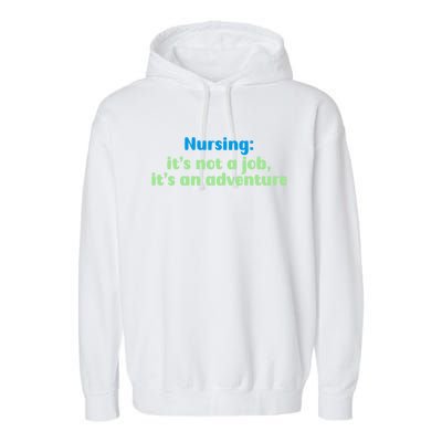 Nursing: Its Not A Job Its An Adventure Gift Garment-Dyed Fleece Hoodie