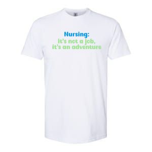 Nursing: Its Not A Job Its An Adventure Gift Softstyle CVC T-Shirt