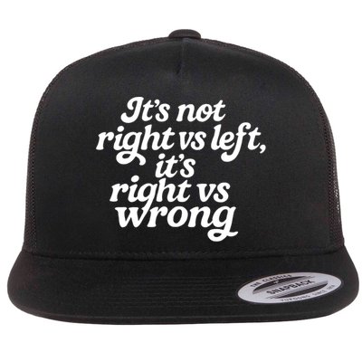 Novelty - It's Not Right Vs Left It's Right Vs Wrong  Flat Bill Trucker Hat