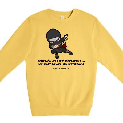 Ninjas Aren't Invisible Leave No Witnesses Premium Crewneck Sweatshirt