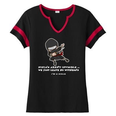 Ninjas Aren't Invisible Leave No Witnesses Ladies Halftime Notch Neck Tee