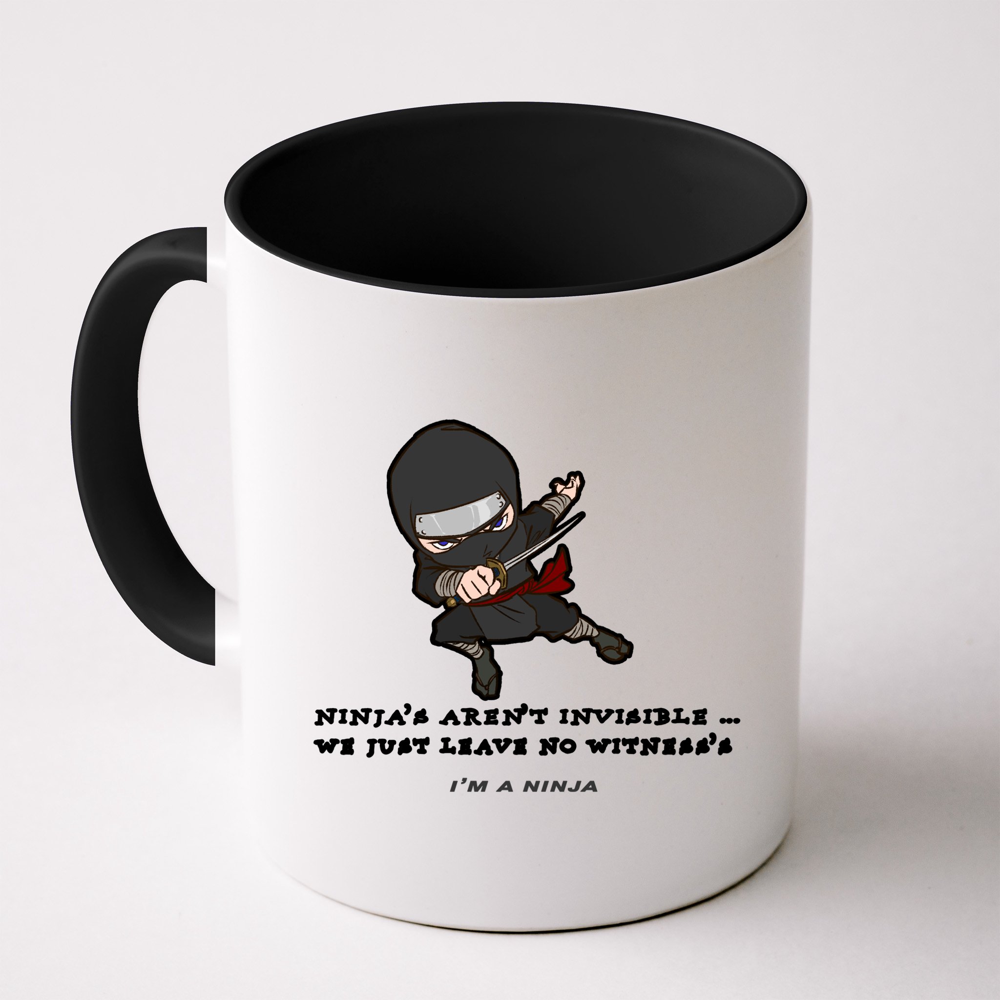 Ninjas Aren't Invisible Leave No Witnesses Mug