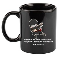 Ninjas Aren't Invisible Leave No Witnesses 11oz C Handle Ceramic Mug