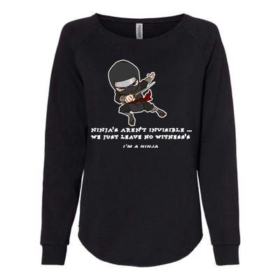 Ninjas Aren't Invisible Leave No Witnesses Womens California Wash Sweatshirt