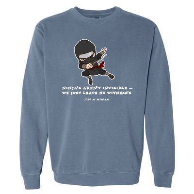 Ninjas Aren't Invisible Leave No Witnesses Garment-Dyed Sweatshirt