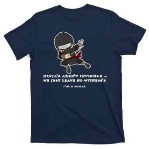 Ninjas Aren't Invisible Leave No Witnesses T-Shirt