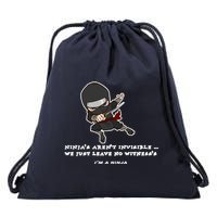 Ninjas Aren't Invisible Leave No Witnesses Drawstring Bag