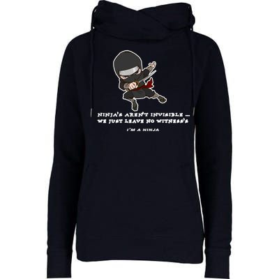 Ninjas Aren't Invisible Leave No Witnesses Womens Funnel Neck Pullover Hood