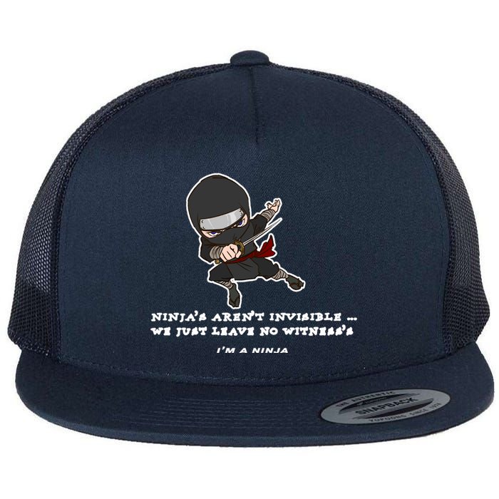 Ninjas Aren't Invisible Leave No Witnesses Flat Bill Trucker Hat