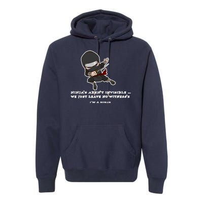 Ninjas Aren't Invisible Leave No Witnesses Premium Hoodie