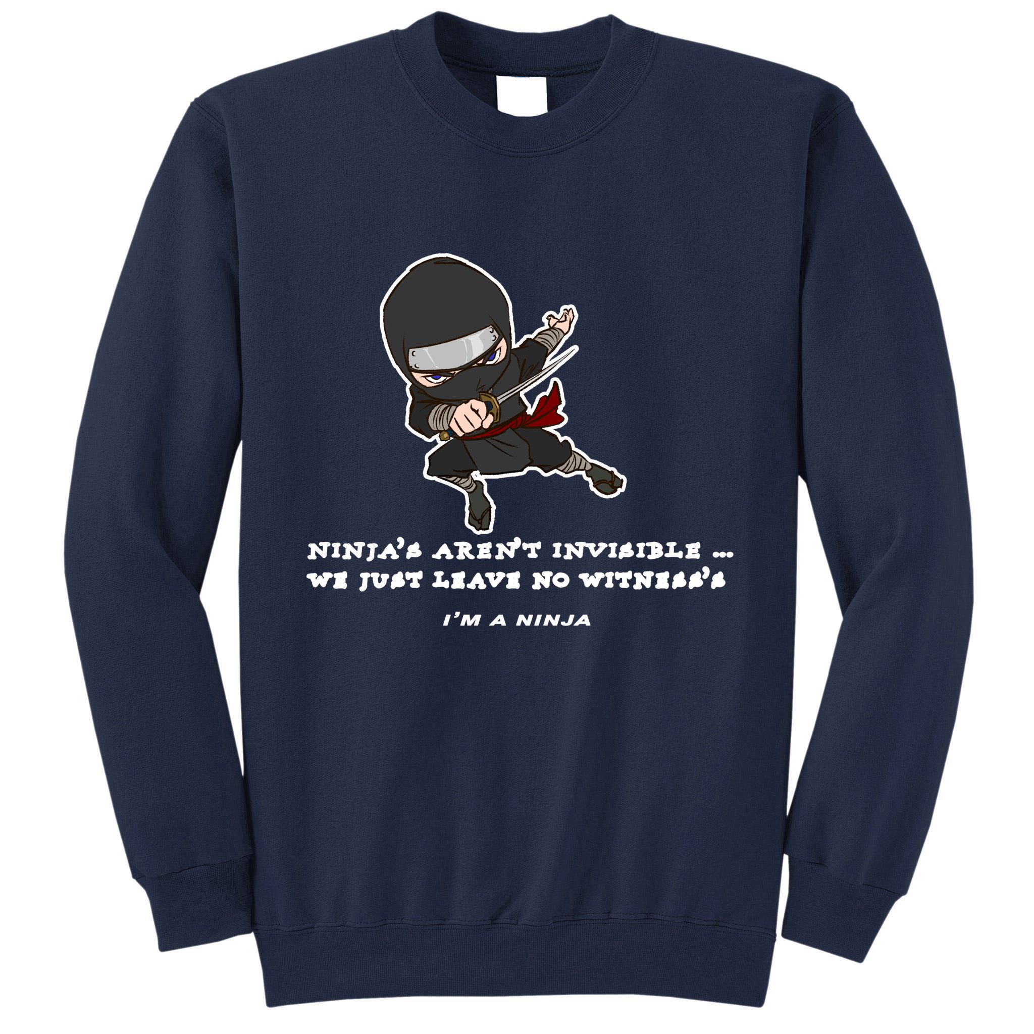 Ninjas Aren't Invisible Leave No Witnesses Tall Sweatshirt