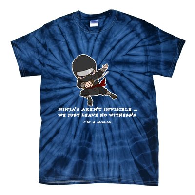 Ninjas Aren't Invisible Leave No Witnesses Tie-Dye T-Shirt